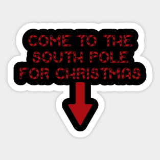 Come To The South Pole For Christmas Sticker